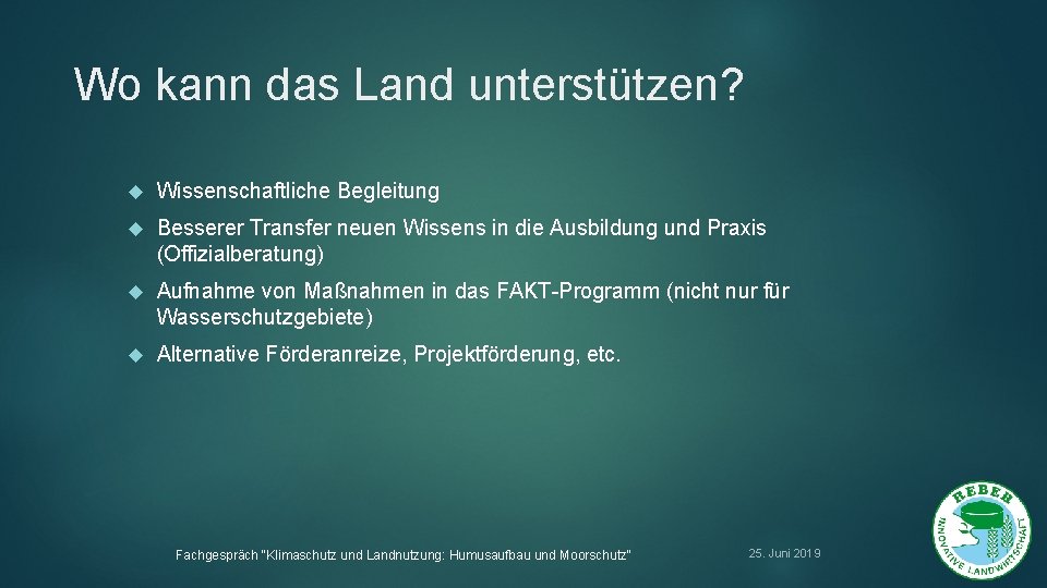 Wo kann das Land unterstützen? Wissenschaftliche Begleitung Besserer Transfer neuen Wissens in die Ausbildung