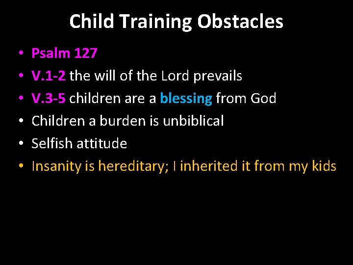Child Training Obstacles • • • Psalm 127 V. 1 -2 the will of
