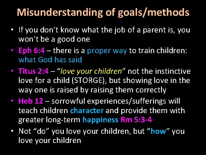 Misunderstanding of goals/methods • If you don’t know what the job of a parent