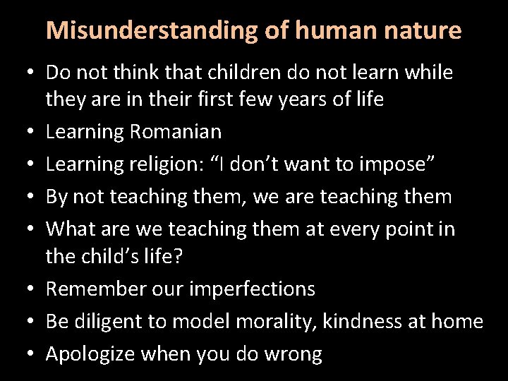 Misunderstanding of human nature • Do not think that children do not learn while