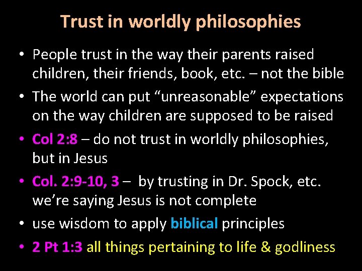 Trust in worldly philosophies • People trust in the way their parents raised children,