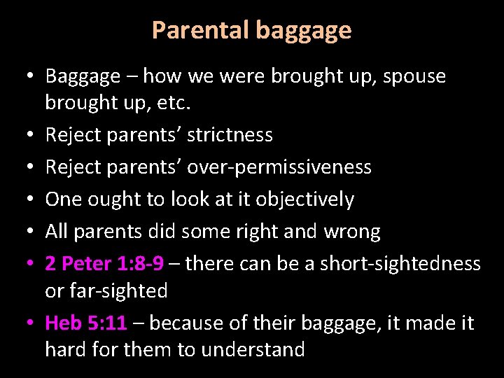 Parental baggage • Baggage – how we were brought up, spouse brought up, etc.