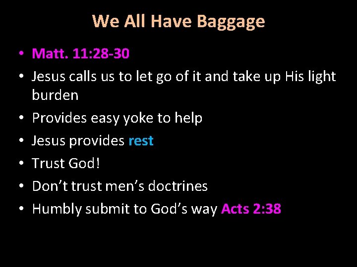 We All Have Baggage • Matt. 11: 28 -30 • Jesus calls us to