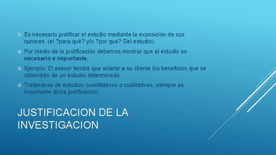  Es necesario justificar el estudio mediante la exposición de sus razones, (el ?