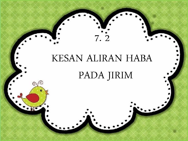 7. 2 KESAN ALIRAN HABA PADA JIRIM 