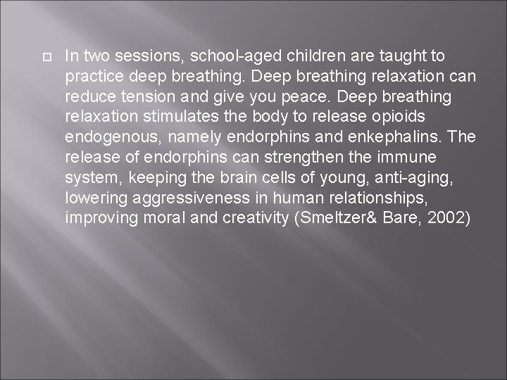  In two sessions, school-aged children are taught to practice deep breathing. Deep breathing