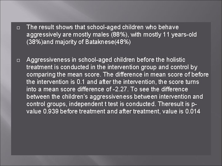  The result shows that school-aged children who behave aggressively are mostly males (88%),