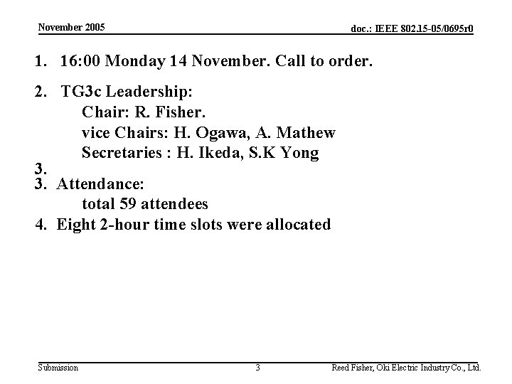 November 2005 doc. : IEEE 802. 15 -05/0695 r 0 1. 16: 00 Monday