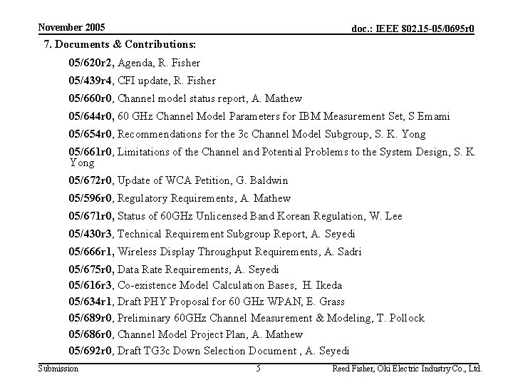 November 2005 doc. : IEEE 802. 15 -05/0695 r 0 7. Documents & Contributions: