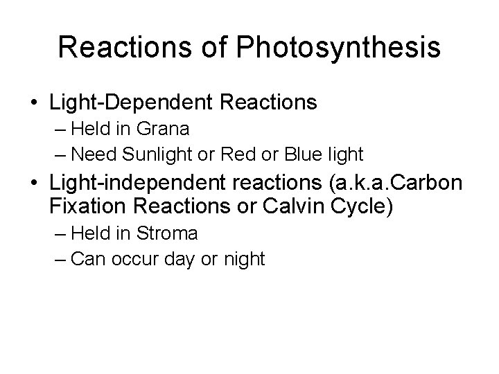 Reactions of Photosynthesis • Light-Dependent Reactions – Held in Grana – Need Sunlight or
