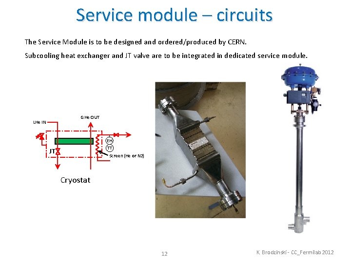 Service module – circuits The Service Module is to be designed and ordered/produced by