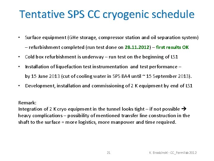 Tentative SPS CC cryogenic schedule • Surface equipment (GHe storage, compressor station and oil