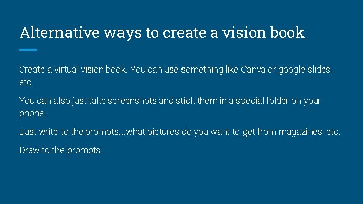 Alternative ways to create a vision book Create a virtual vision book. You can