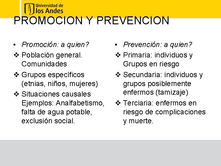 PROMOCION Y PREVENCION • Promoción: a quien? v Población general. Comunidades v Grupos específicos