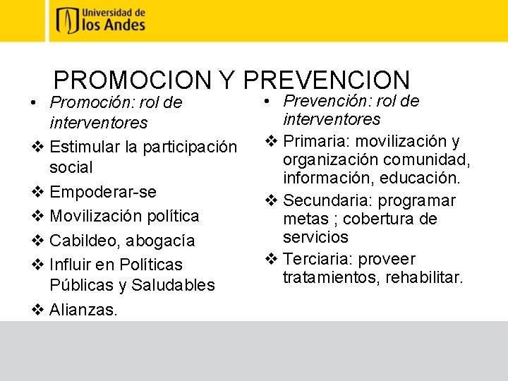 PROMOCION Y PREVENCION • Promoción: rol de interventores v Estimular la participación social v