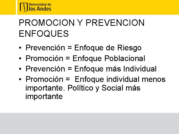 PROMOCION Y PREVENCION ENFOQUES • • Prevención = Enfoque de Riesgo Promoción = Enfoque