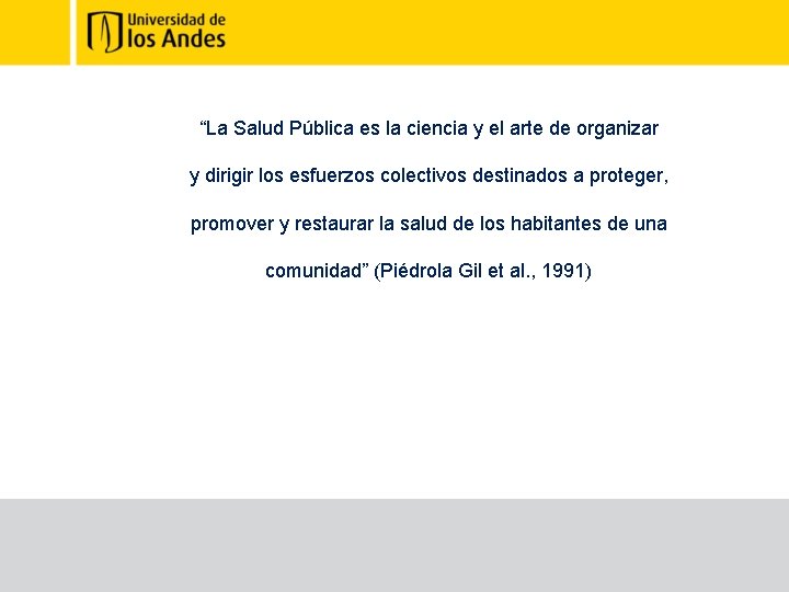 “La Salud Pública es la ciencia y el arte de organizar y dirigir los