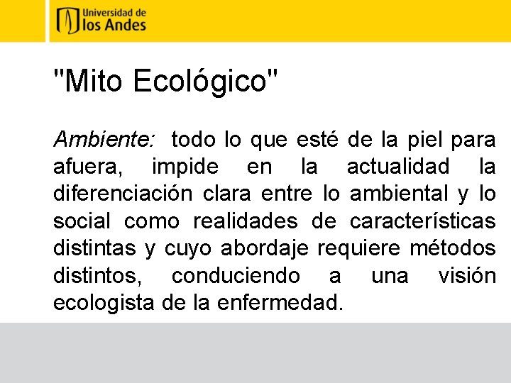 "Mito Ecológico" Ambiente: todo lo que esté de la piel para afuera, impide en