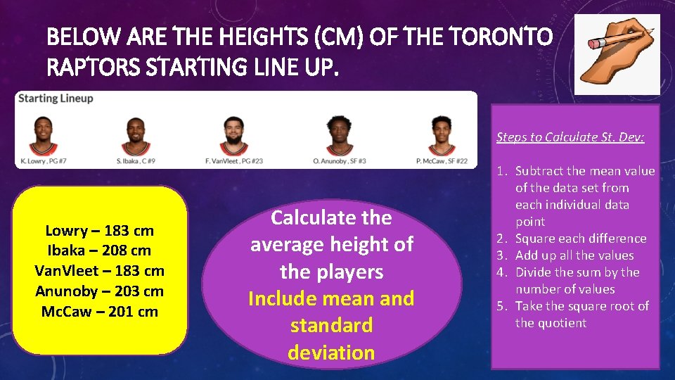 BELOW ARE THE HEIGHTS (CM) OF THE TORONTO RAPTORS STARTING LINE UP. Steps to