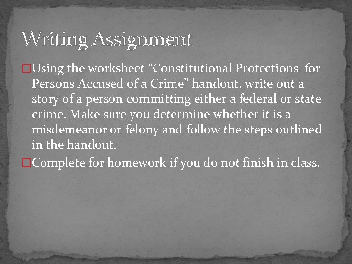 Writing Assignment �Using the worksheet “Constitutional Protections for Persons Accused of a Crime” handout,