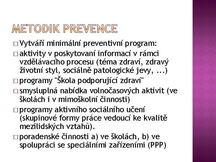 � Vytváří minimální preventivní program: � aktivity v poskytovaní informací v rámci vzdělávacího procesu