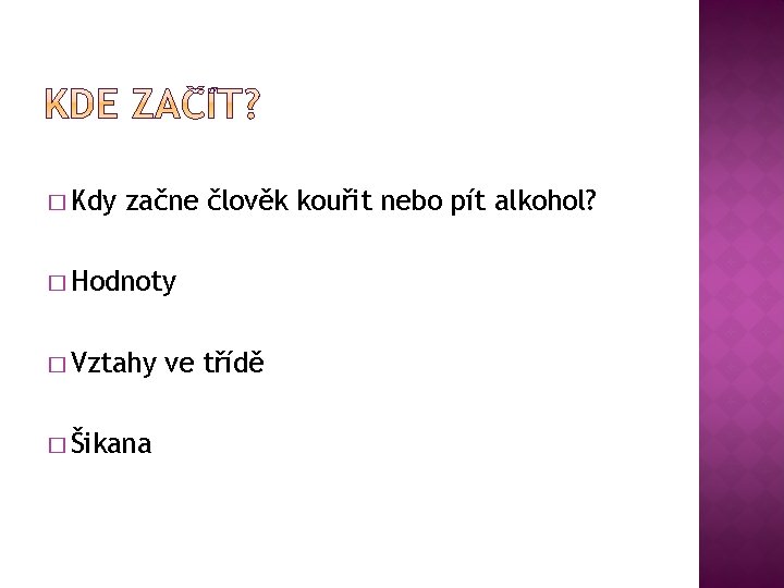 � Kdy začne člověk kouřit nebo pít alkohol? � Hodnoty � Vztahy � Šikana