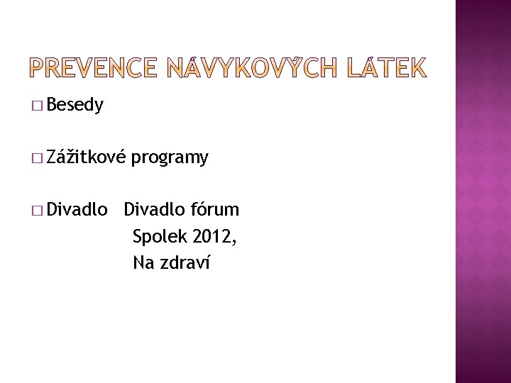 � Besedy � Zážitkové � Divadlo programy Divadlo fórum Spolek 2012, Na zdraví 