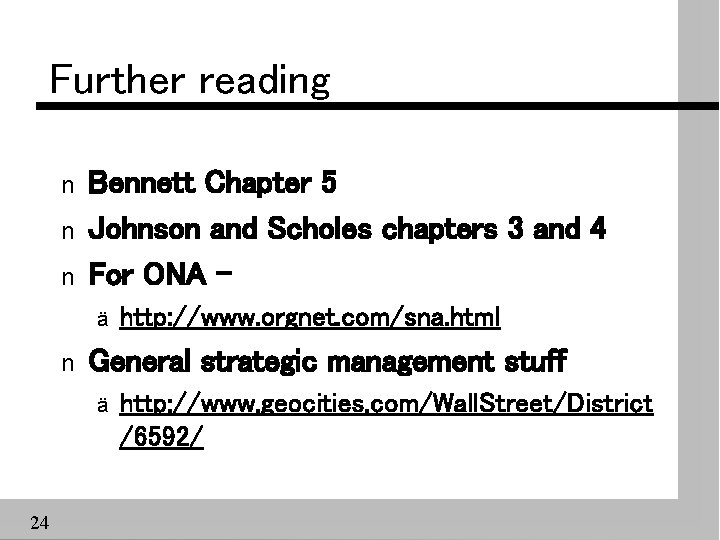Further reading n n n Bennett Chapter 5 Johnson and Scholes chapters 3 and