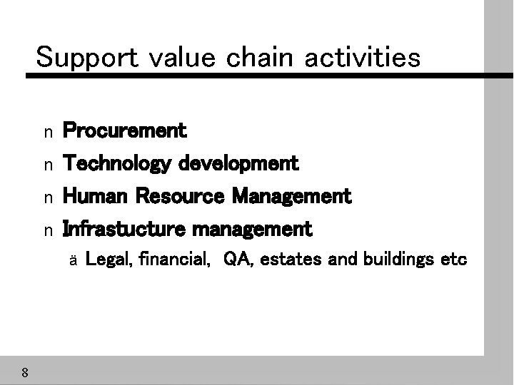 Support value chain activities n n Procurement Technology development Human Resource Management Infrastucture management