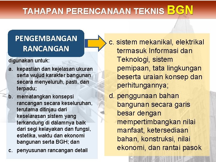 PENGEMBANGAN RANCANGAN digunakan untuk: a. kepastian dan kejelasan ukuran serta wujud karakter bangunan secara