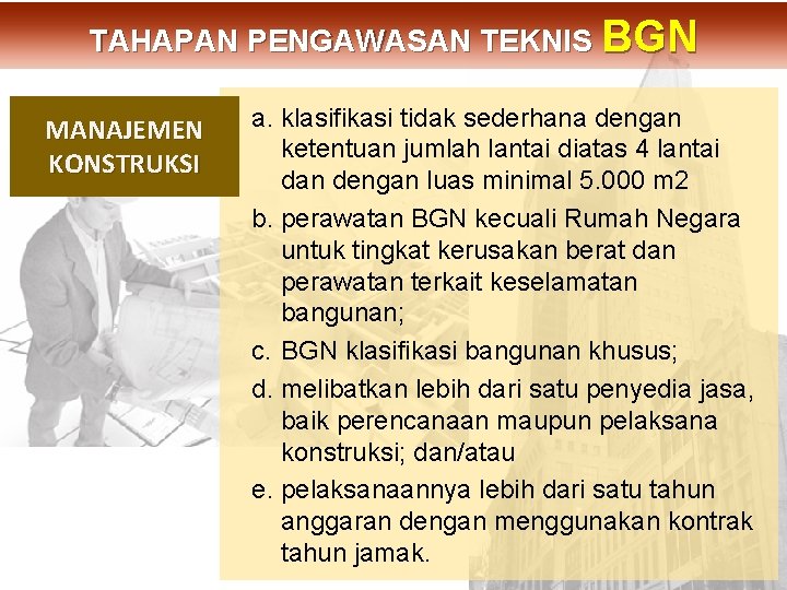 MANAJEMEN KONSTRUKSI DIT. PBL TAHAPAN PENGAWASAN TEKNIS BGN a. klasifikasi tidak sederhana dengan ketentuan