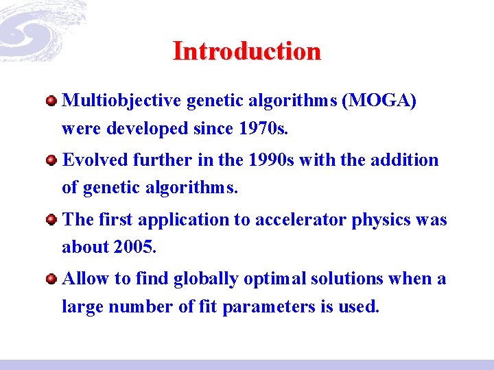 Introduction Multiobjective genetic algorithms (MOGA) were developed since 1970 s. Evolved further in the