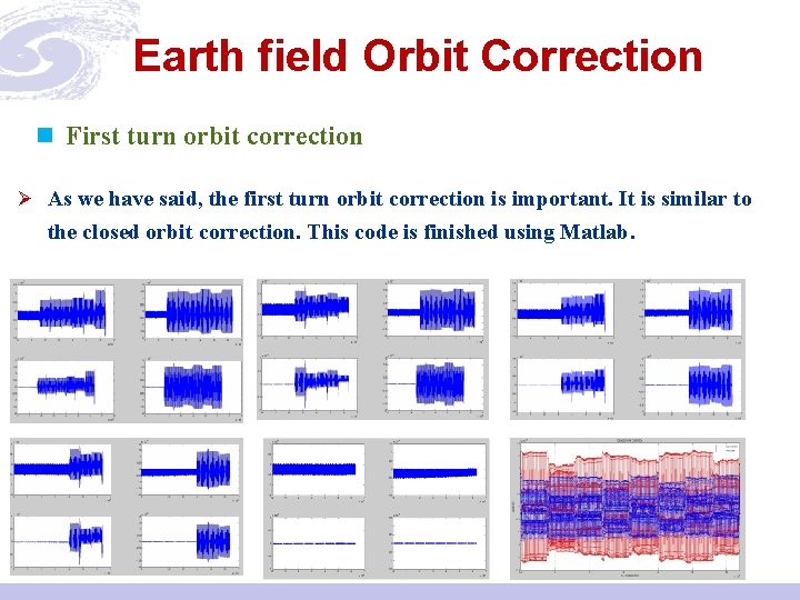 Earth field Orbit Correction n First turn orbit correction Ø As we have said,