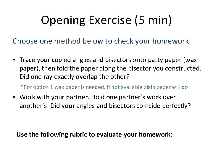 Opening Exercise (5 min) Choose one method below to check your homework: • Trace