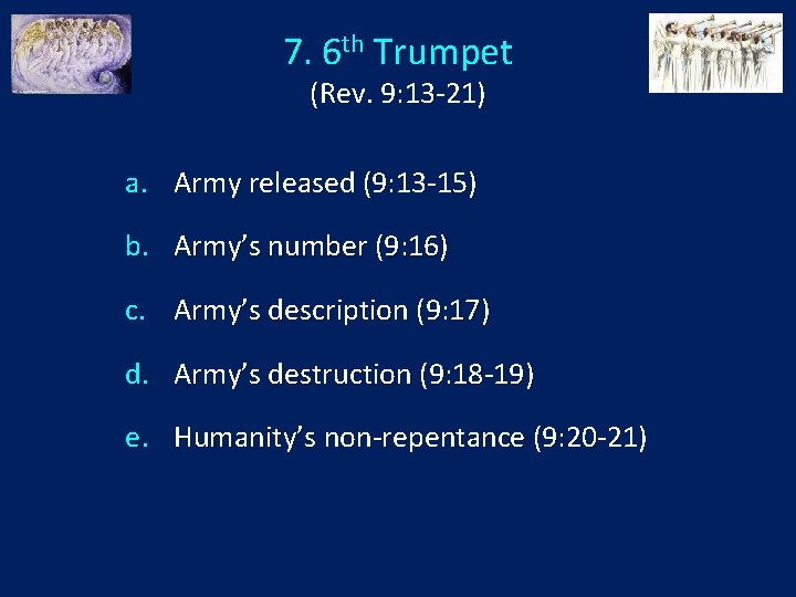 7. 6 th Trumpet (Rev. 9: 13 -21) a. Army released (9: 13 -15)