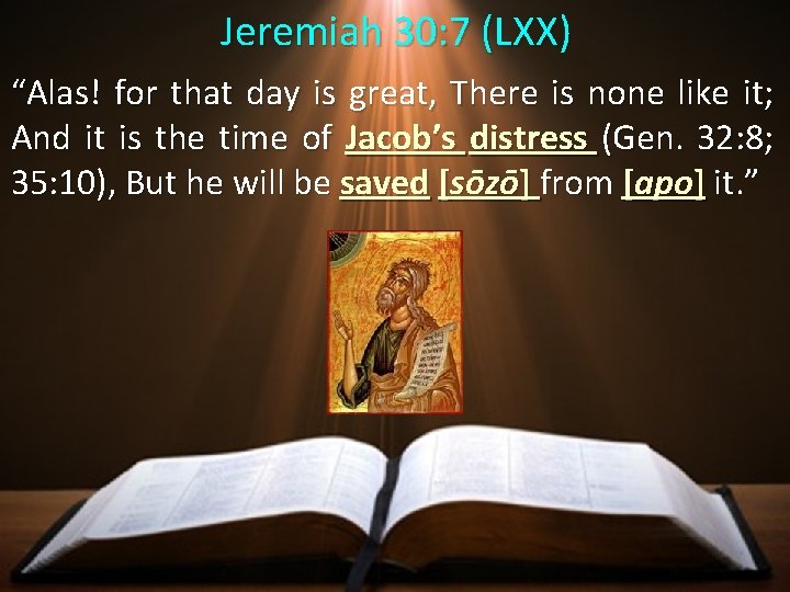 Jeremiah 30: 7 (LXX) “Alas! for that day is great, There is none like