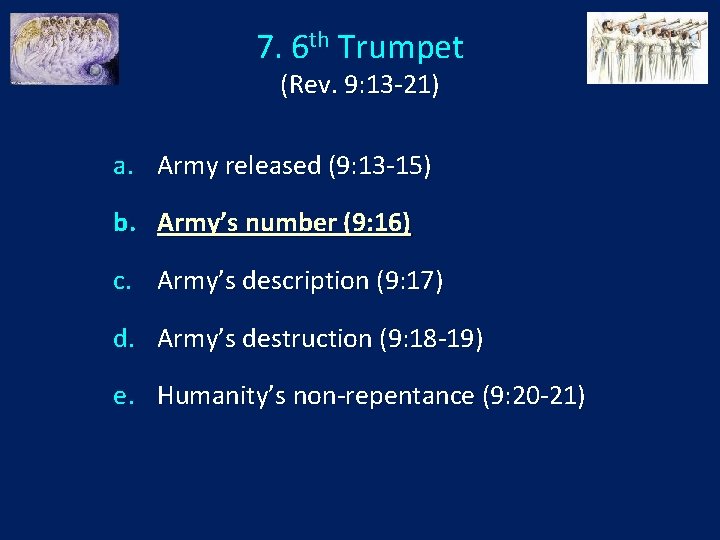 7. 6 th Trumpet (Rev. 9: 13 -21) a. Army released (9: 13 -15)