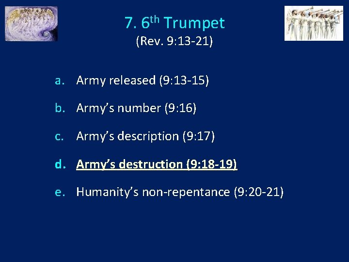 7. 6 th Trumpet (Rev. 9: 13 -21) a. Army released (9: 13 -15)