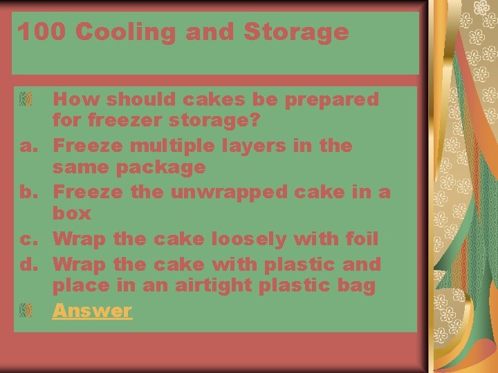 100 Cooling and Storage a. b. c. d. How should cakes be prepared for