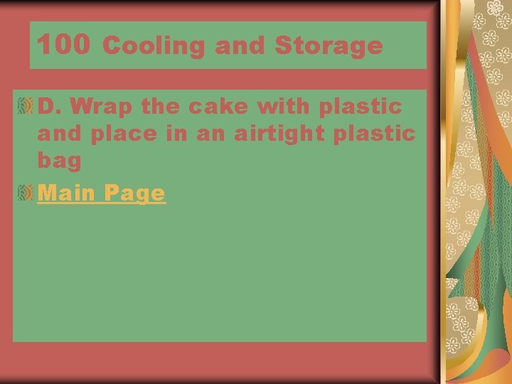 100 Cooling and Storage D. Wrap the cake with plastic and place in an