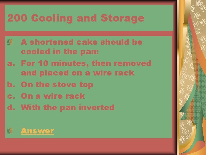 200 Cooling and Storage a. b. c. d. A shortened cake should be cooled