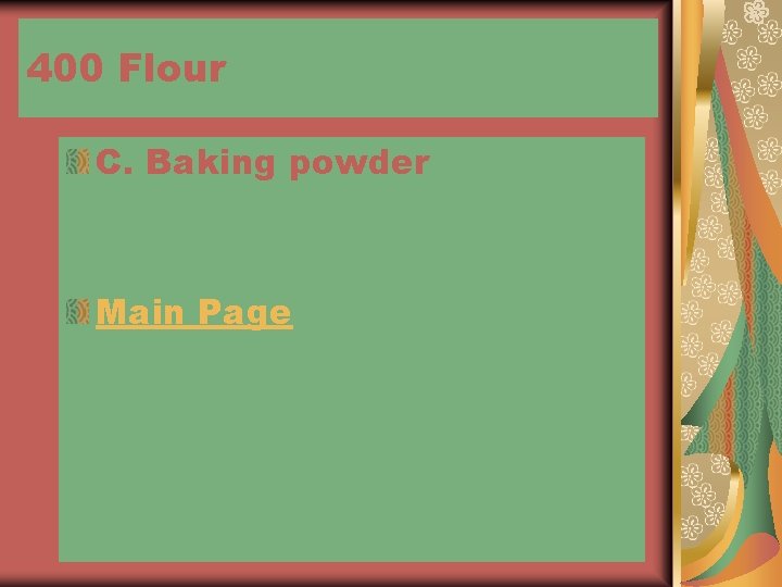 400 Flour C. Baking powder Main Page 