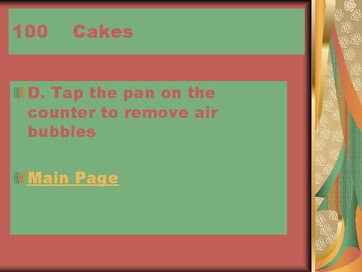 100 Cakes D. Tap the pan on the counter to remove air bubbles Main