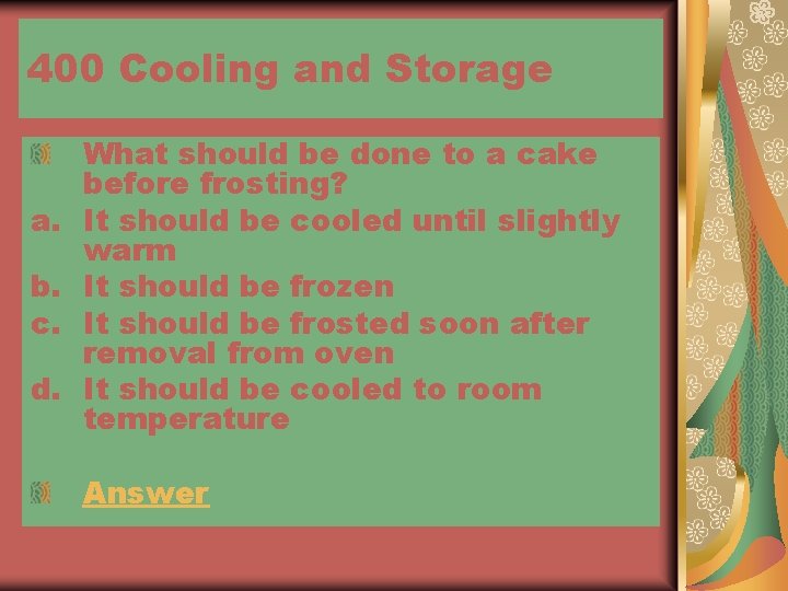 400 Cooling and Storage a. b. c. d. What should be done to a