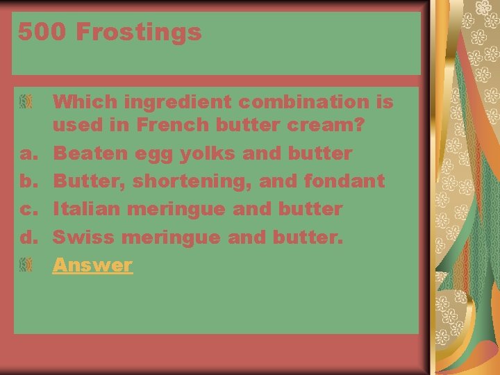 500 Frostings a. b. c. d. Which ingredient combination is used in French butter
