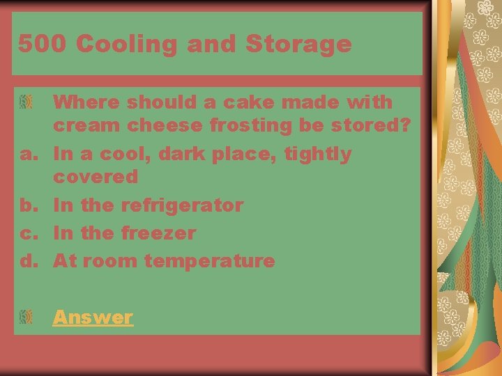 500 Cooling and Storage a. b. c. d. Where should a cake made with