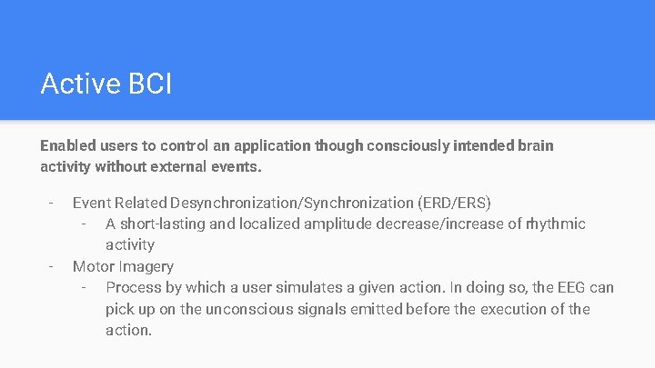 Active BCI Enabled users to control an application though consciously intended brain activity without