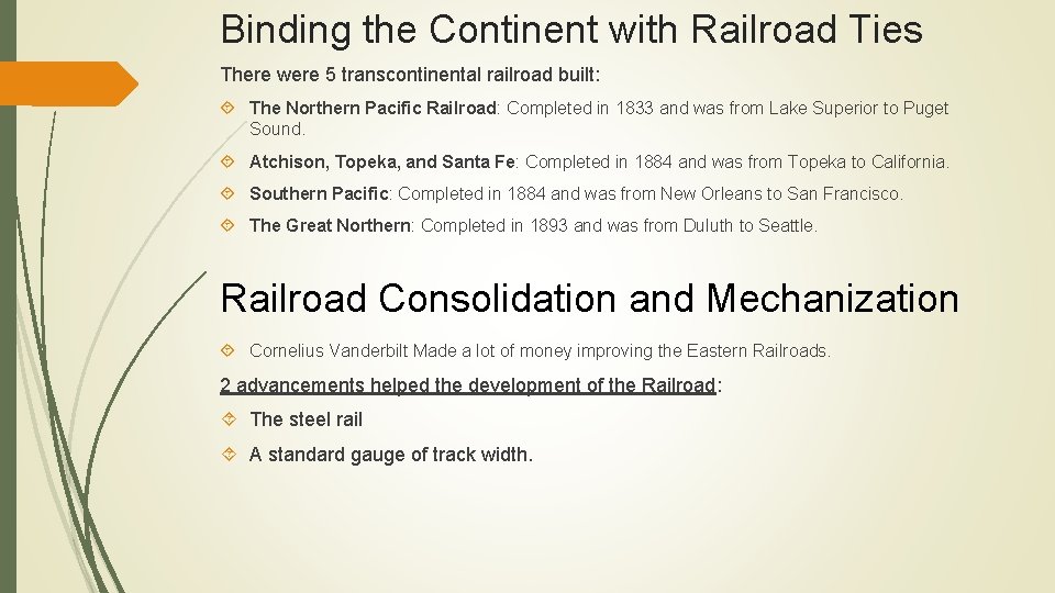 Binding the Continent with Railroad Ties There were 5 transcontinental railroad built: The Northern