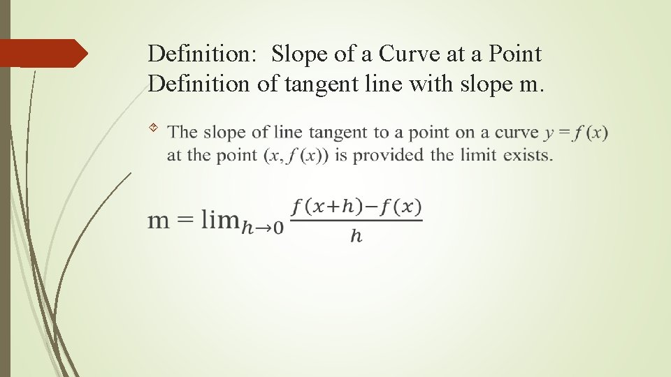 Definition: Slope of a Curve at a Point Definition of tangent line with slope