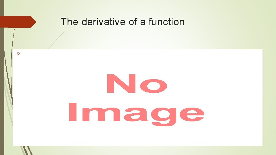 The derivative of a function 